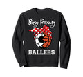 Busy Raising Ballers Funny Soccer Sweatshirt - Custom Art Print Men Women - T-Shirt, Sweatshirt, Hoodie
