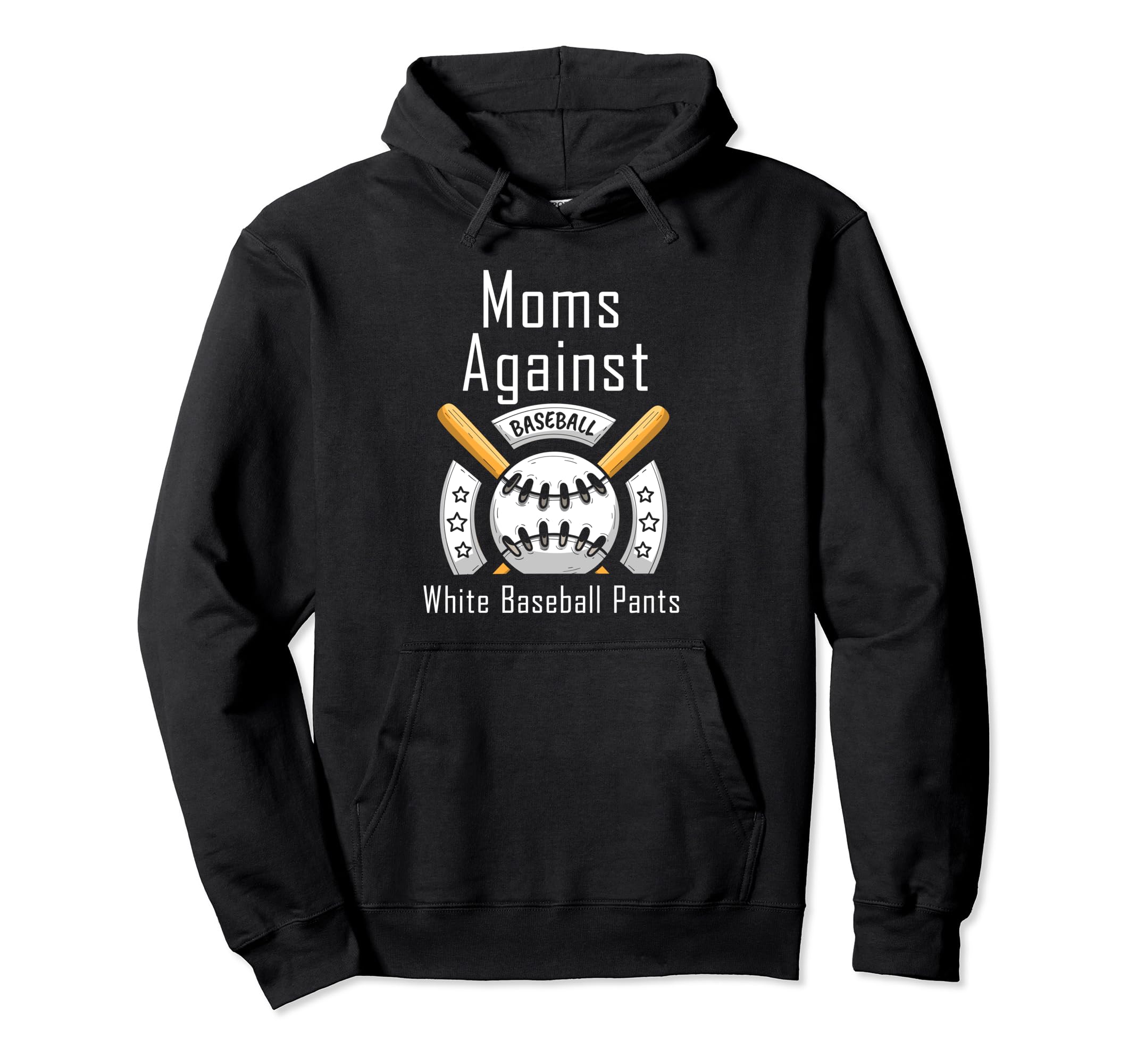 Moms Against White Baseball Pants Hoodie - Casual Everyday Wear for Adults - T-Shirt, Sweatshirt, Hoodie