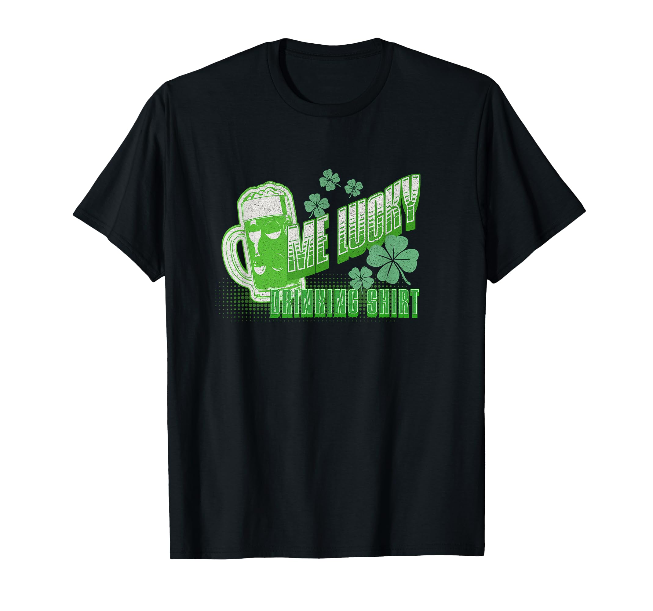 Me Lucky Beer Drinking Saint Patricks Day T-Shirt - Unique Graphic Unisex - T-Shirt, Sweatshirt, Hoodie