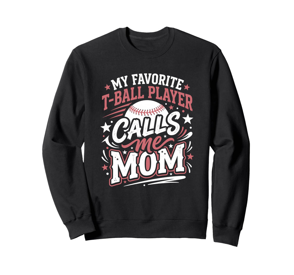 Favorite T Ball Player Calls Me Sweatshirt - Custom Art Print Men Women - T-Shirt, Sweatshirt, Hoodie