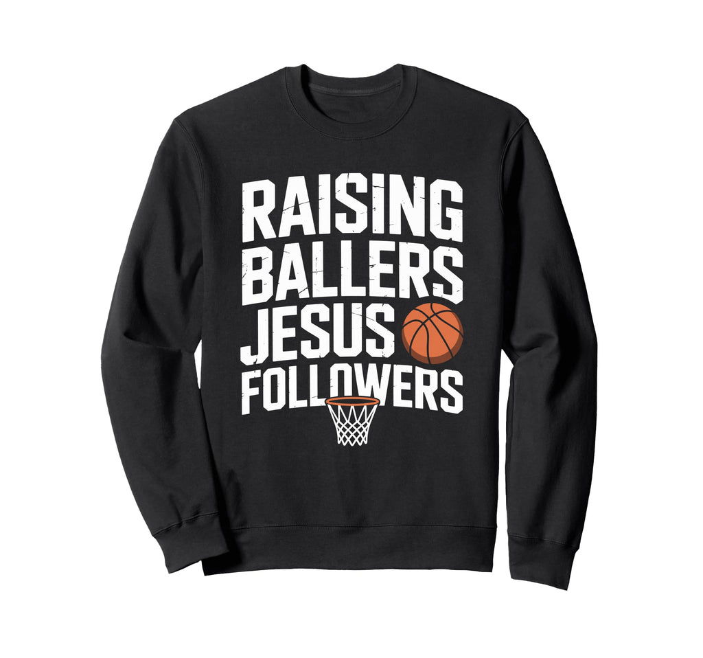 Raising Ballers Jesus Followers Sweatshirt - Streetwear Style for Adults - T-Shirt, Sweatshirt, Hoodie