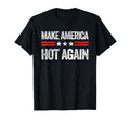 Make America Hot Again Funny Usa T-Shirt - Aesthetic Graphic for Adults - T-Shirt, Sweatshirt, Hoodie