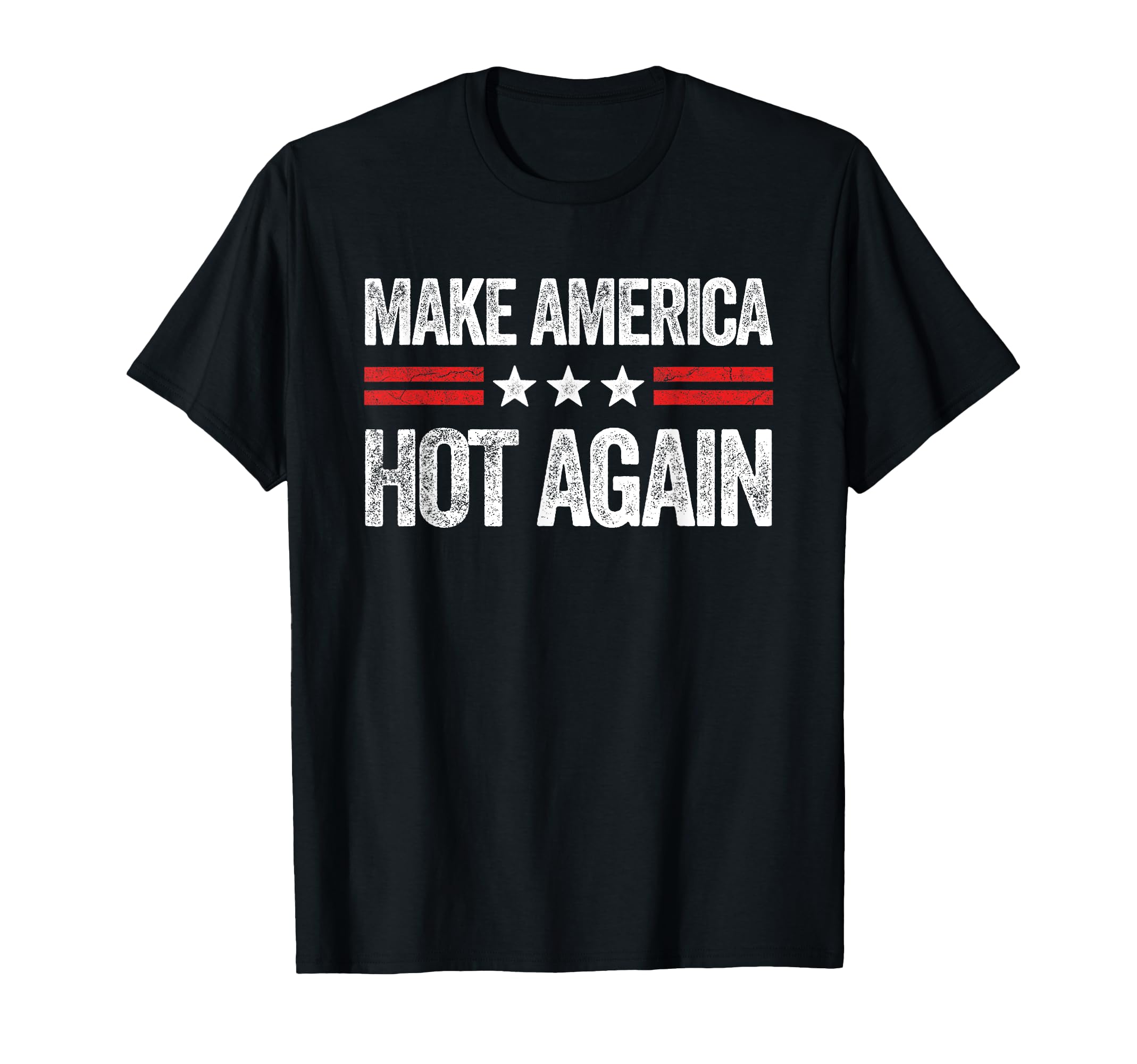 Make America Hot Again Funny Usa T-Shirt - Aesthetic Graphic for Adults - T-Shirt, Sweatshirt, Hoodie