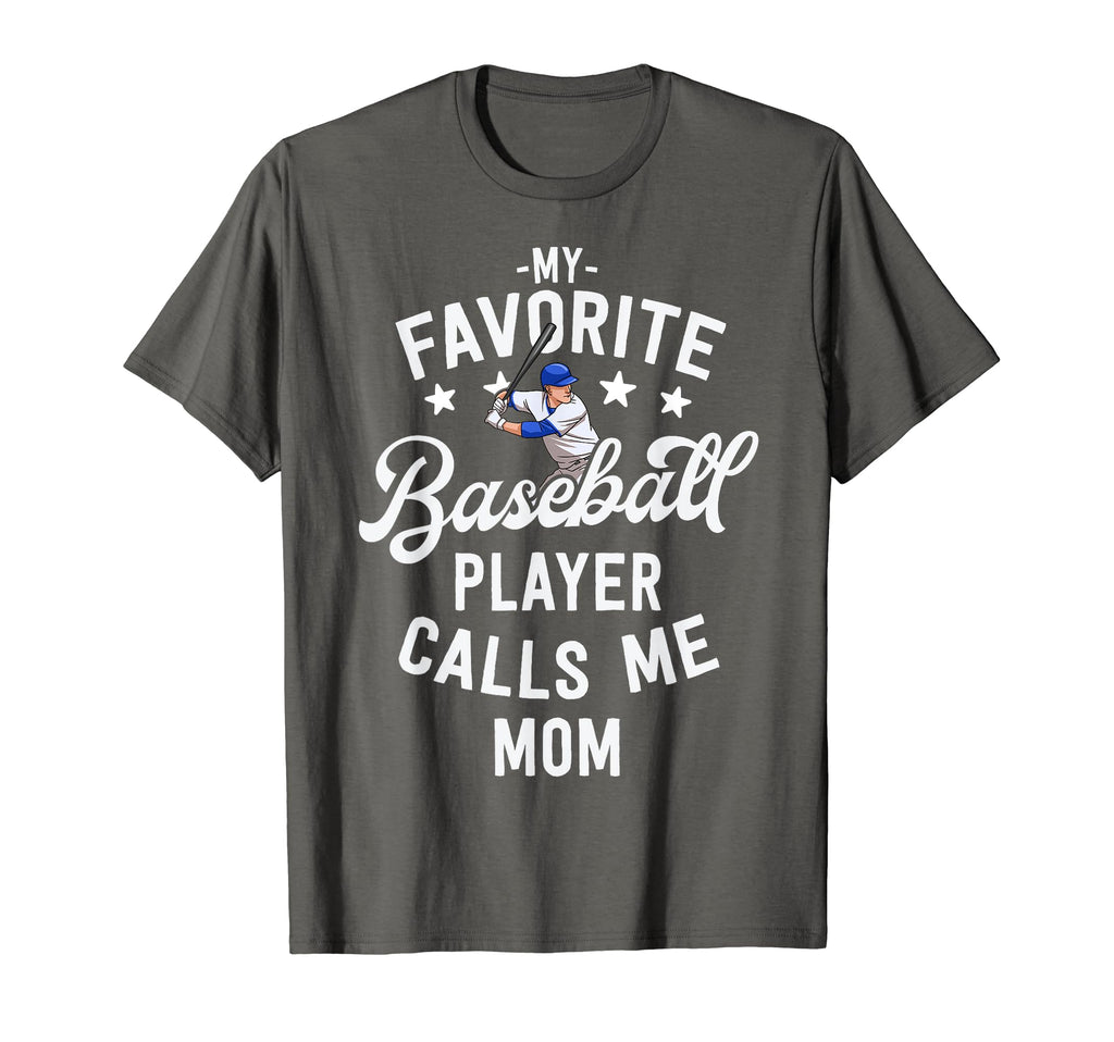 My Favorite Baseball Player Calls Me T-Shirt - Casual Everyday Wear Unisex - T-Shirt, Sweatshirt, Hoodie