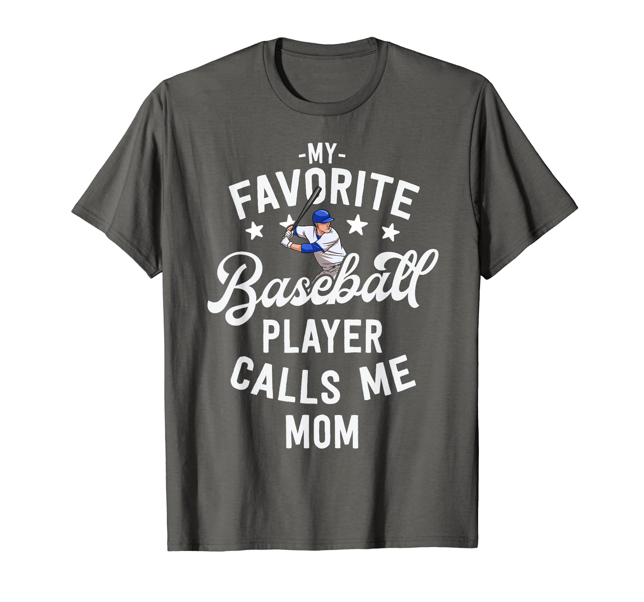 My Favorite Baseball Player Calls Me T-Shirt - Casual Everyday Wear Unisex - T-Shirt, Sweatshirt, Hoodie