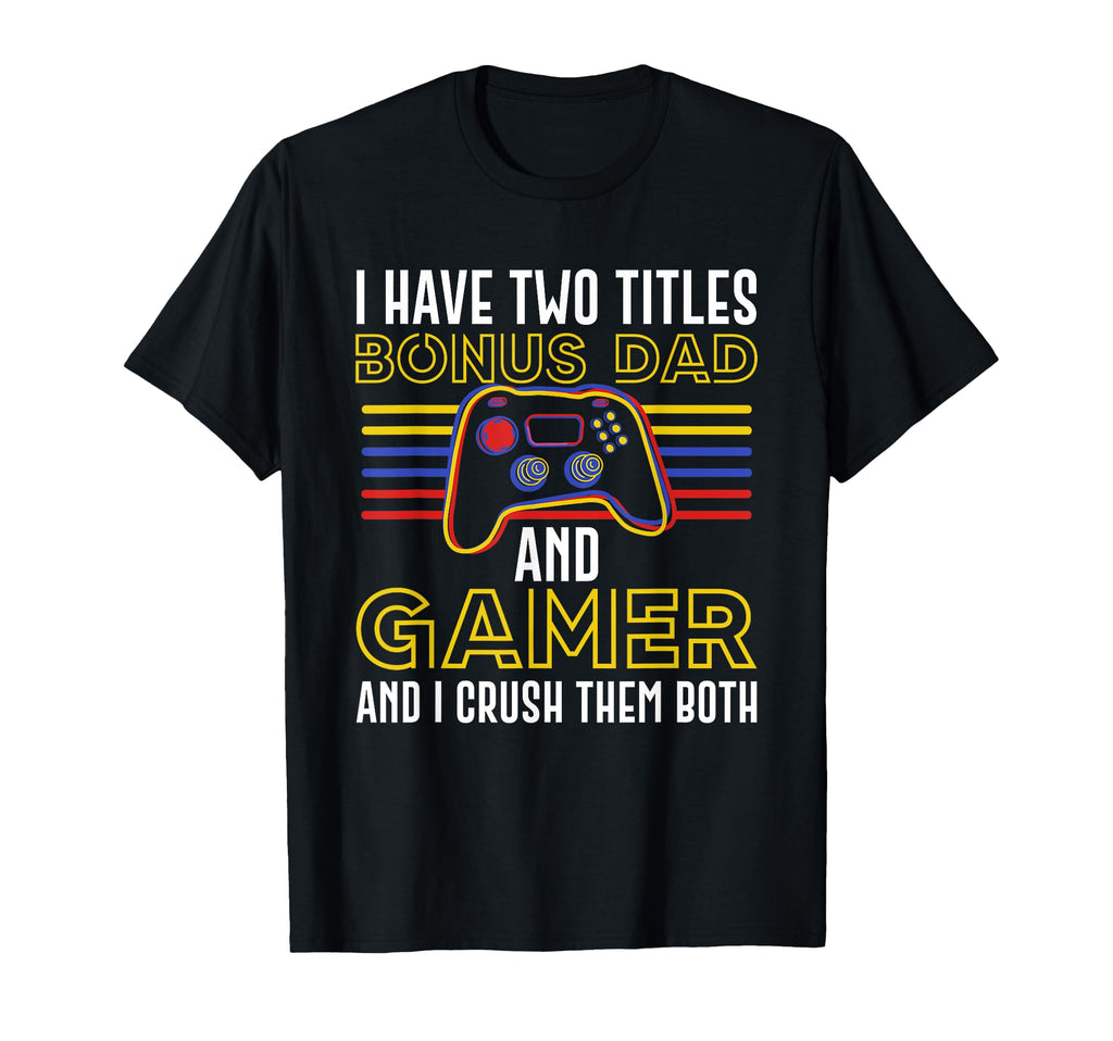 Bonus Dad Gamer Father S Day Stepdad T-Shirt - Graphic Print Unisex - T-Shirt, Sweatshirt, Hoodie