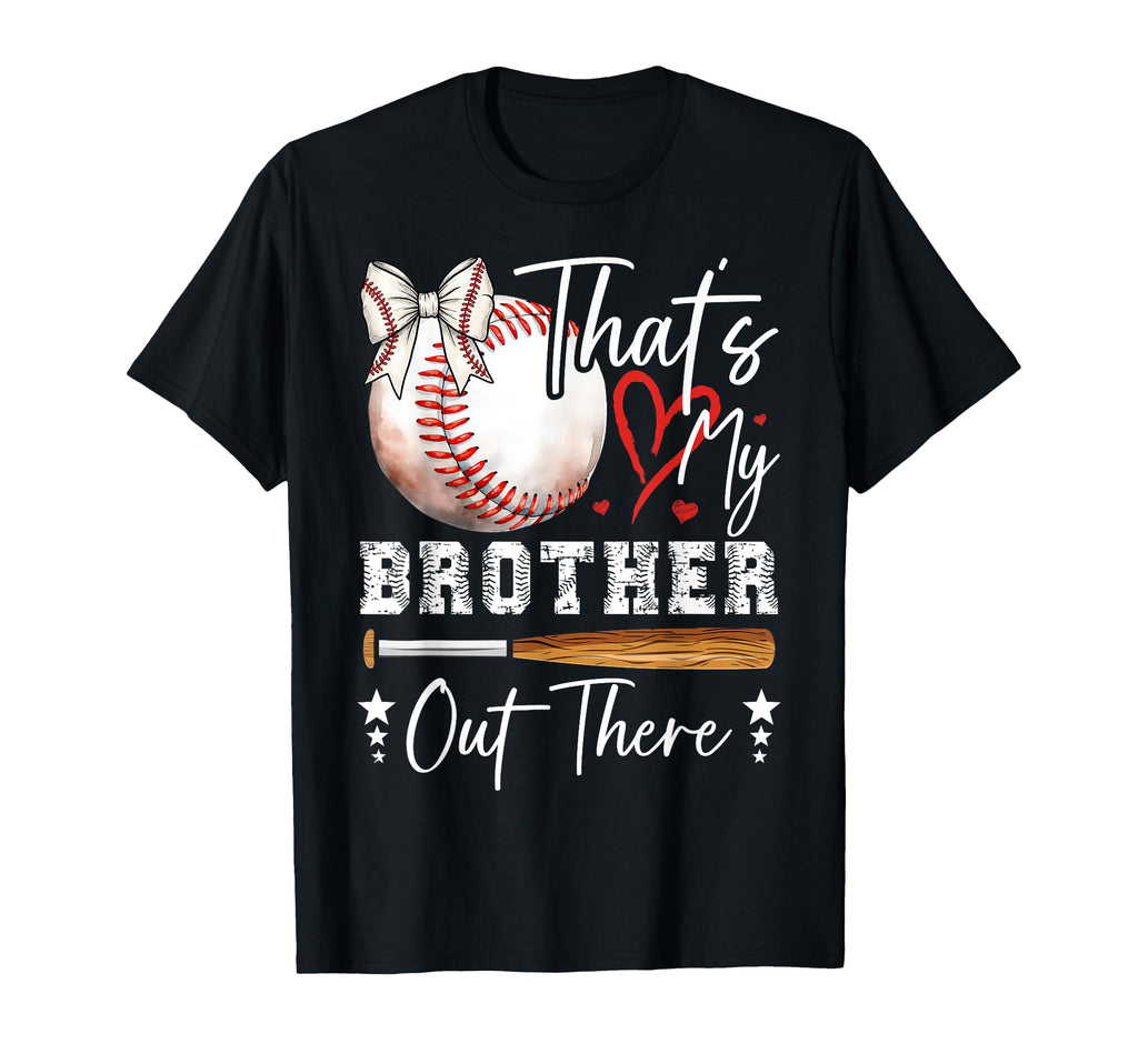 Thats My Brother Out There Baseball T-Shirt - Minimalist Print Men Women - T-Shirt, Sweatshirt, Hoodie