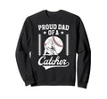 Proud Dad Baseball Catcher Father Sweatshirt - Casual Everyday Wear Unisex - T-Shirt, Sweatshirt, Hoodie
