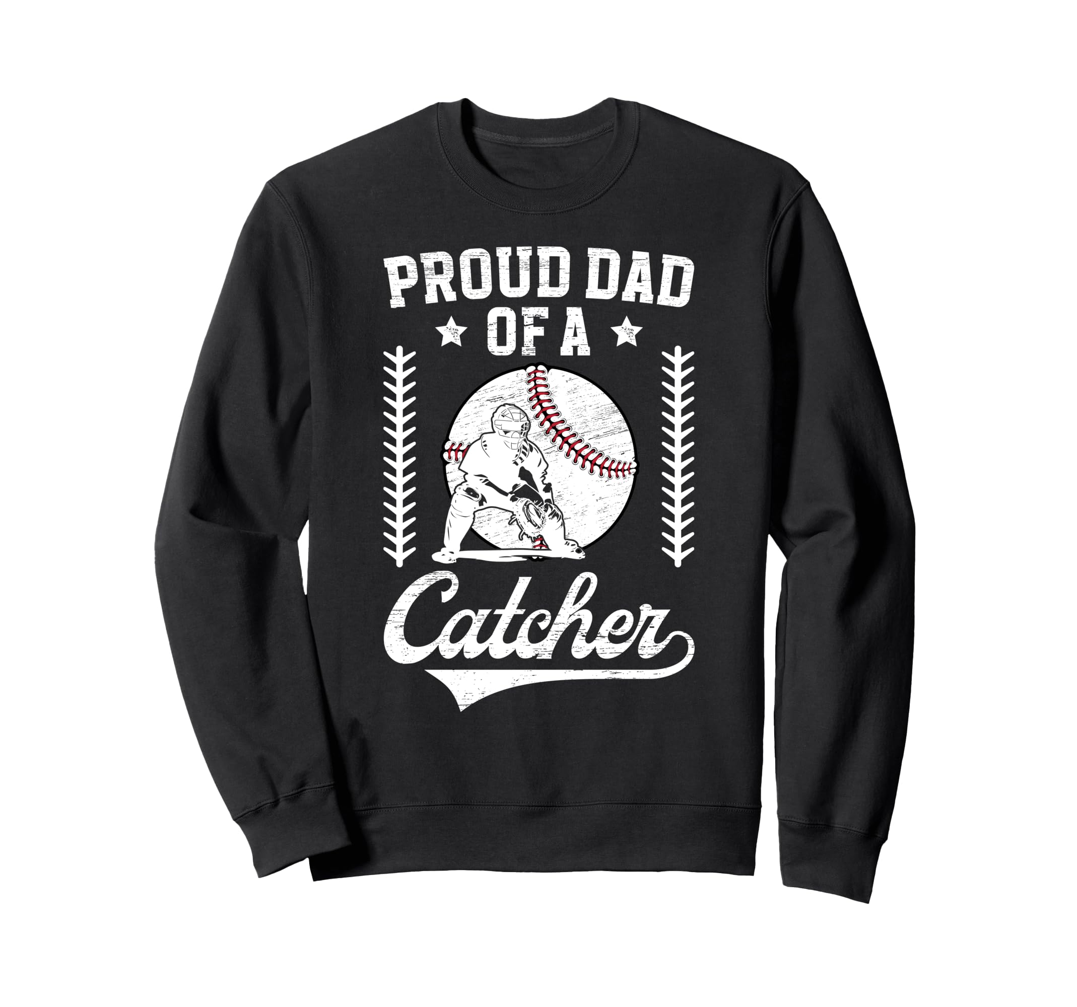 Proud Dad Baseball Catcher Father Sweatshirt - Casual Everyday Wear Unisex - T-Shirt, Sweatshirt, Hoodie