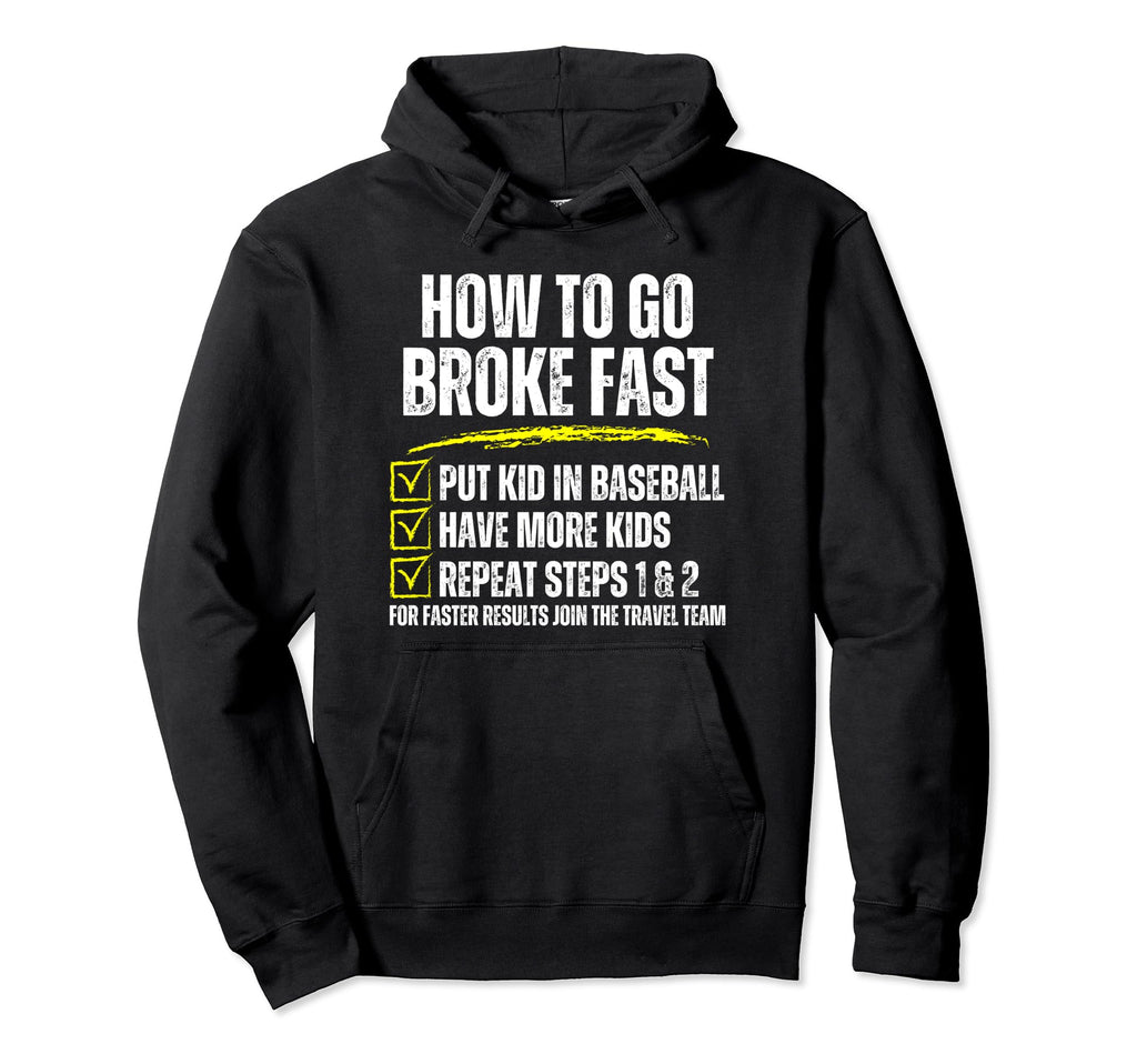 How To Go Broke Fast Baseball Mom Dad Hoodie - Novelty Apparel for Adults - T-Shirt, Sweatshirt, Hoodie