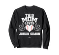 This Mom Loves Johan Simon Sweatshirt - Streetwear Style Men Women - T-Shirt, Sweatshirt, Hoodie