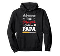 My Favorite T Ball Player Calls Me Papa Hoodie - Custom Art Print Unisex - T-Shirt, Sweatshirt, Hoodie