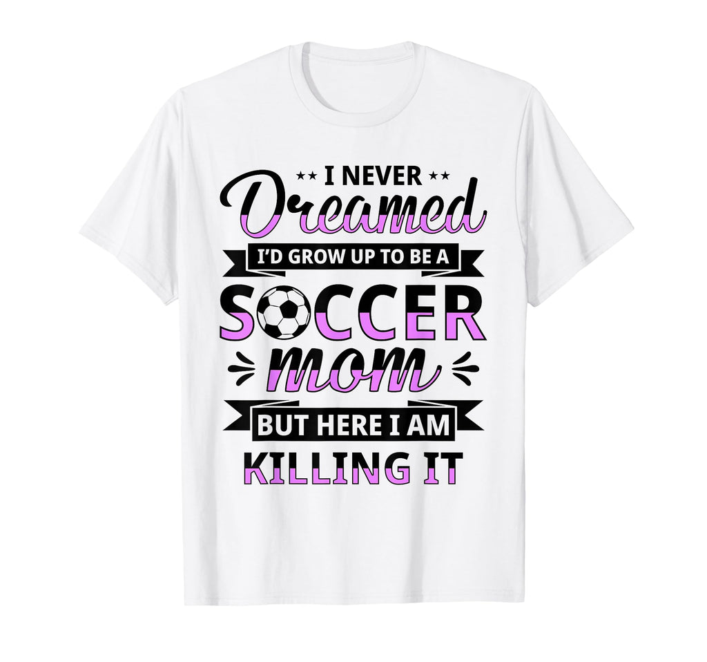 Soccer Mom Gifts Soccer Fan Mommy Sweatshirt - Novelty Apparel Men Women - T-Shirt, Sweatshirt, Hoodie