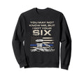 I Got Your Six Thin Blue Line Sweatshirt - Aesthetic Graphic Unisex - T-Shirt, Sweatshirt, Hoodie