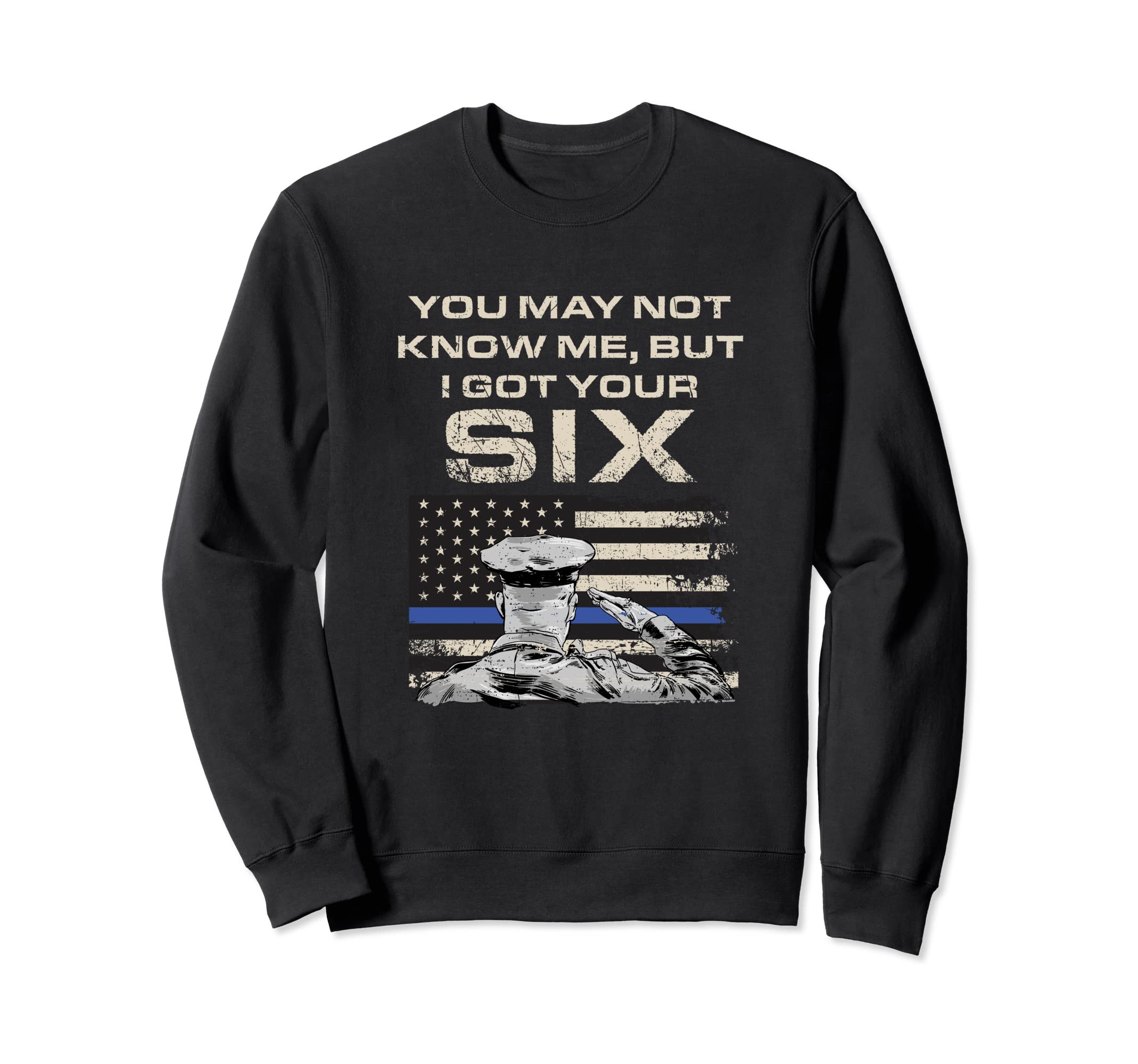 I Got Your Six Thin Blue Line Sweatshirt - Aesthetic Graphic Unisex - T-Shirt, Sweatshirt, Hoodie