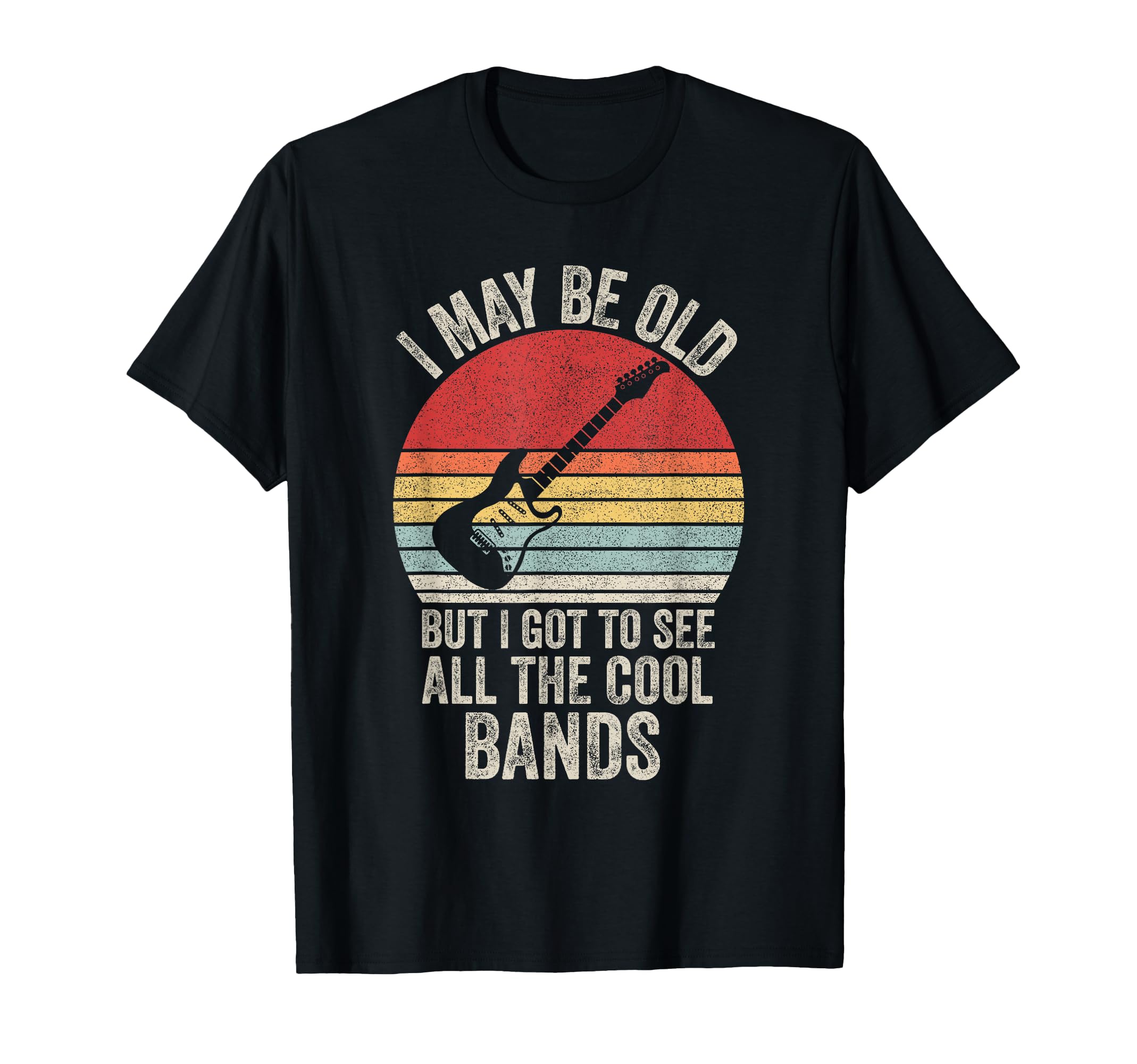 I May Be Old But I Got To See All Bands T-Shirt - Graphic Print for Adults - T-Shirt, Sweatshirt, Hoodie