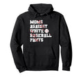 Moms Against White Baseball Pants Funny Fans Hoodie - Graphic Print Unisex - T-Shirt, Sweatshirt, Hoodie