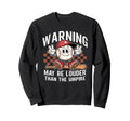 May Be Louder Than Umpire Baseball Mom Sweatshirt - Novelty Apparel Unisex - T-Shirt, Sweatshirt, Hoodie