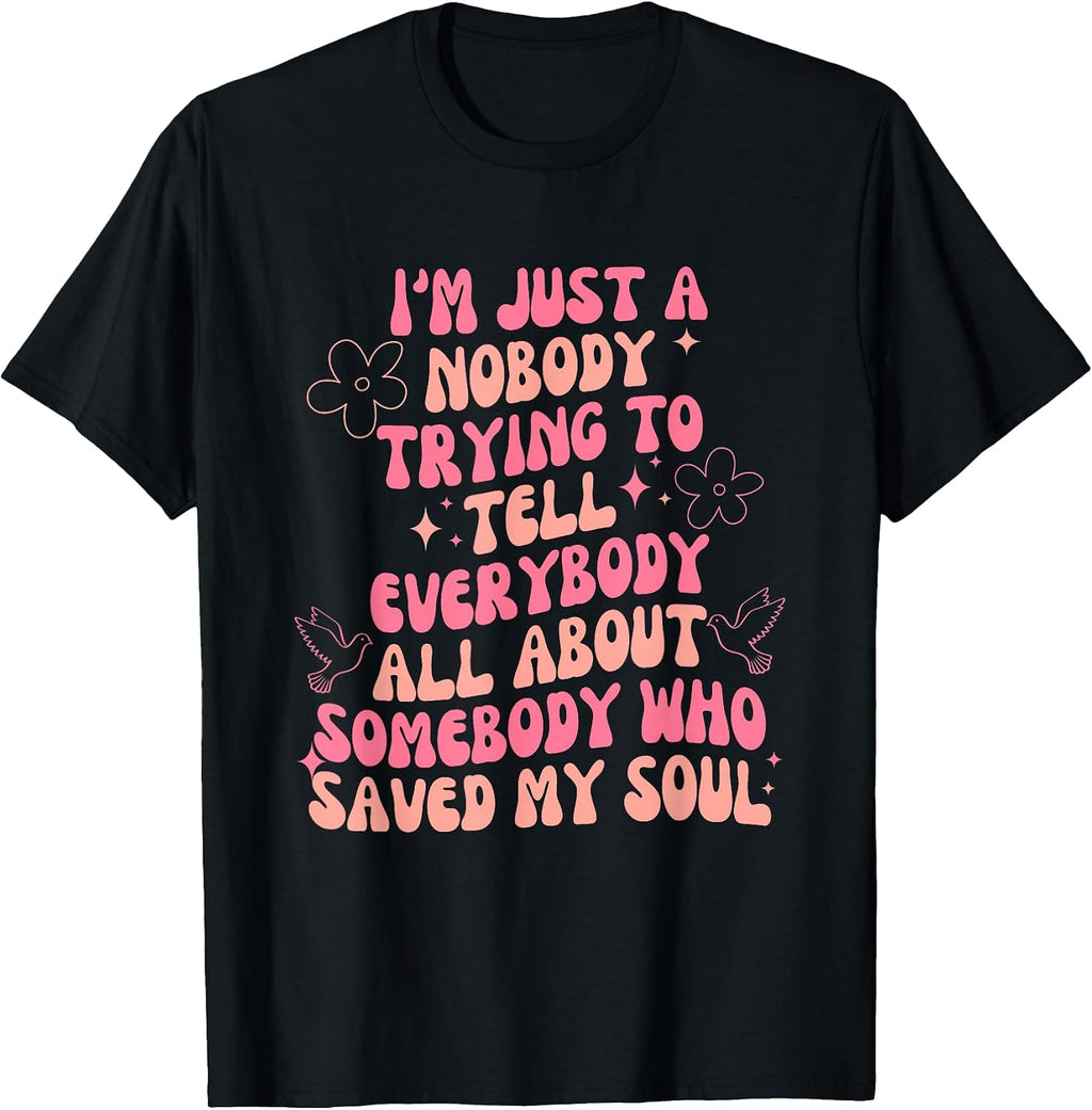 I'm Just Nobody Trying To Tell Everybody All Quote - Adult & Kids T-Shirts, Sweatshirts & Hoodies apparel design preview 1