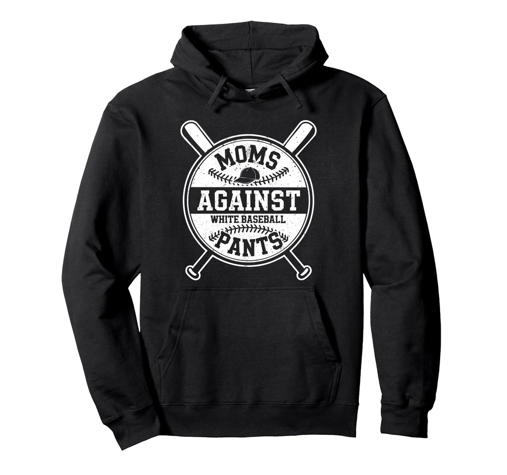 Funny Baseball Mom Moms Against White Hoodie - Novelty Apparel for Adults - T-Shirt, Sweatshirt, Hoodie