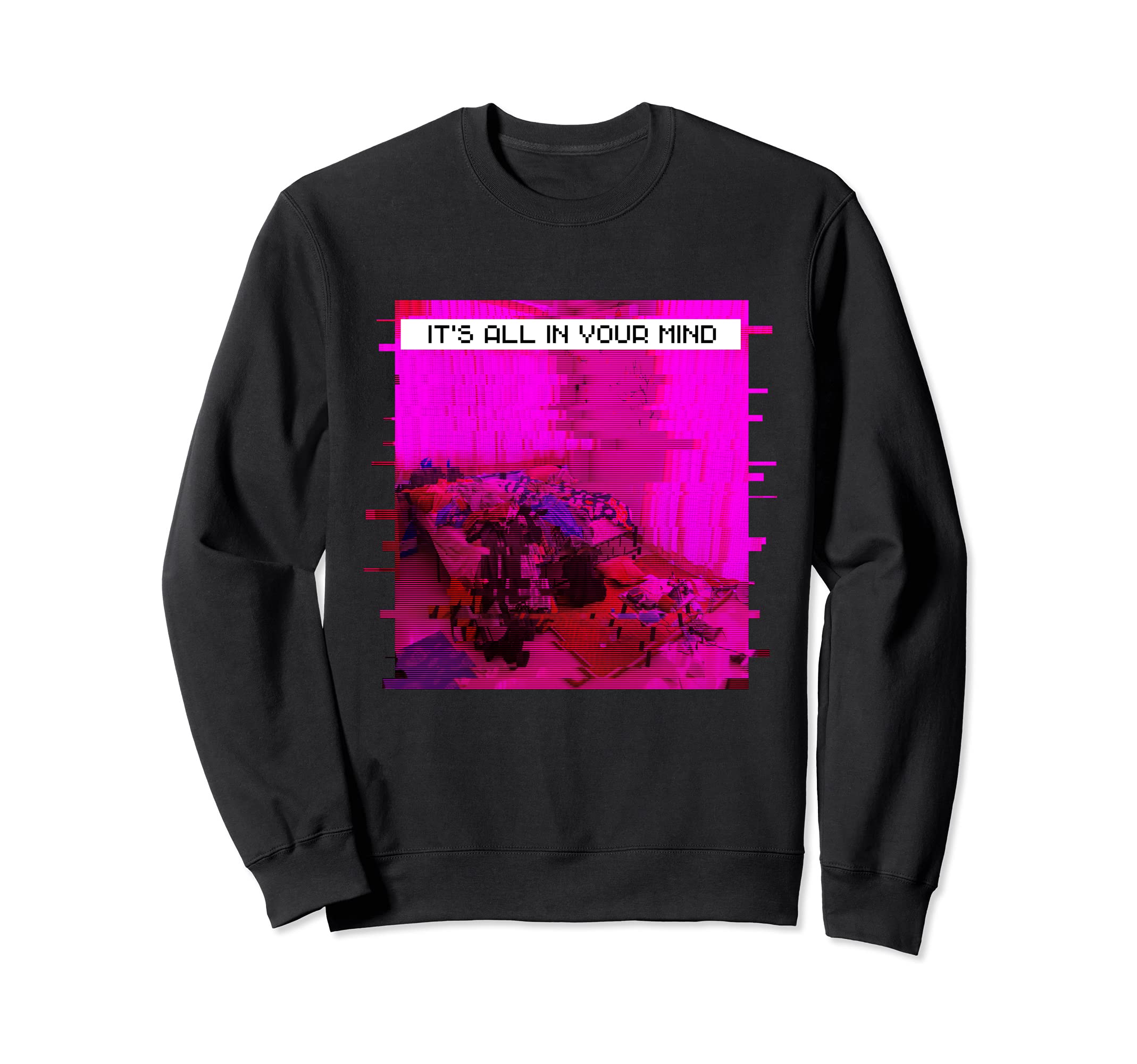 Its All Your Mind Emotional Glitch Sweatshirt - Minimalist Print Men Women - T-Shirt, Sweatshirt, Hoodie