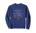 Belgium Antwerp Ghent Brussels Bruges Sweatshirt - Unique Graphic Men Women - T-Shirt, Sweatshirt, Hoodie