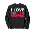 Roller Skating Skate 1970S I Love Sweatshirt - Novelty Apparel Men Women - T-Shirt, Sweatshirt, Hoodie