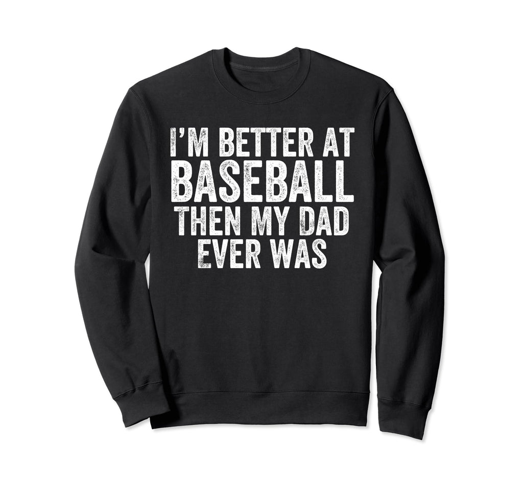 Sarcastic Baseball Lovers Dad Athlete Sweatshirt - Graphic Print Unisex - T-Shirt, Sweatshirt, Hoodie