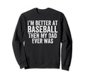 Sarcastic Baseball Lovers Dad Athlete Sweatshirt - Graphic Print Unisex - T-Shirt, Sweatshirt, Hoodie