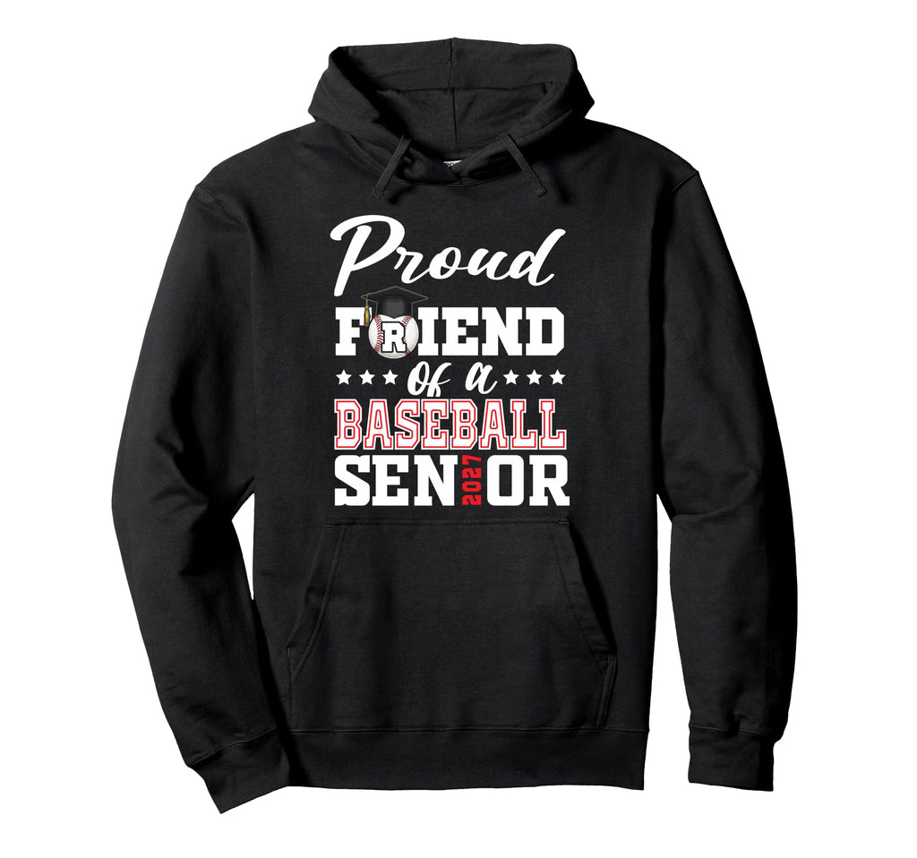 Proud Friend Baseball Senior 2027 Hoodie - Unique Graphic Unisex - T-Shirt, Sweatshirt, Hoodie