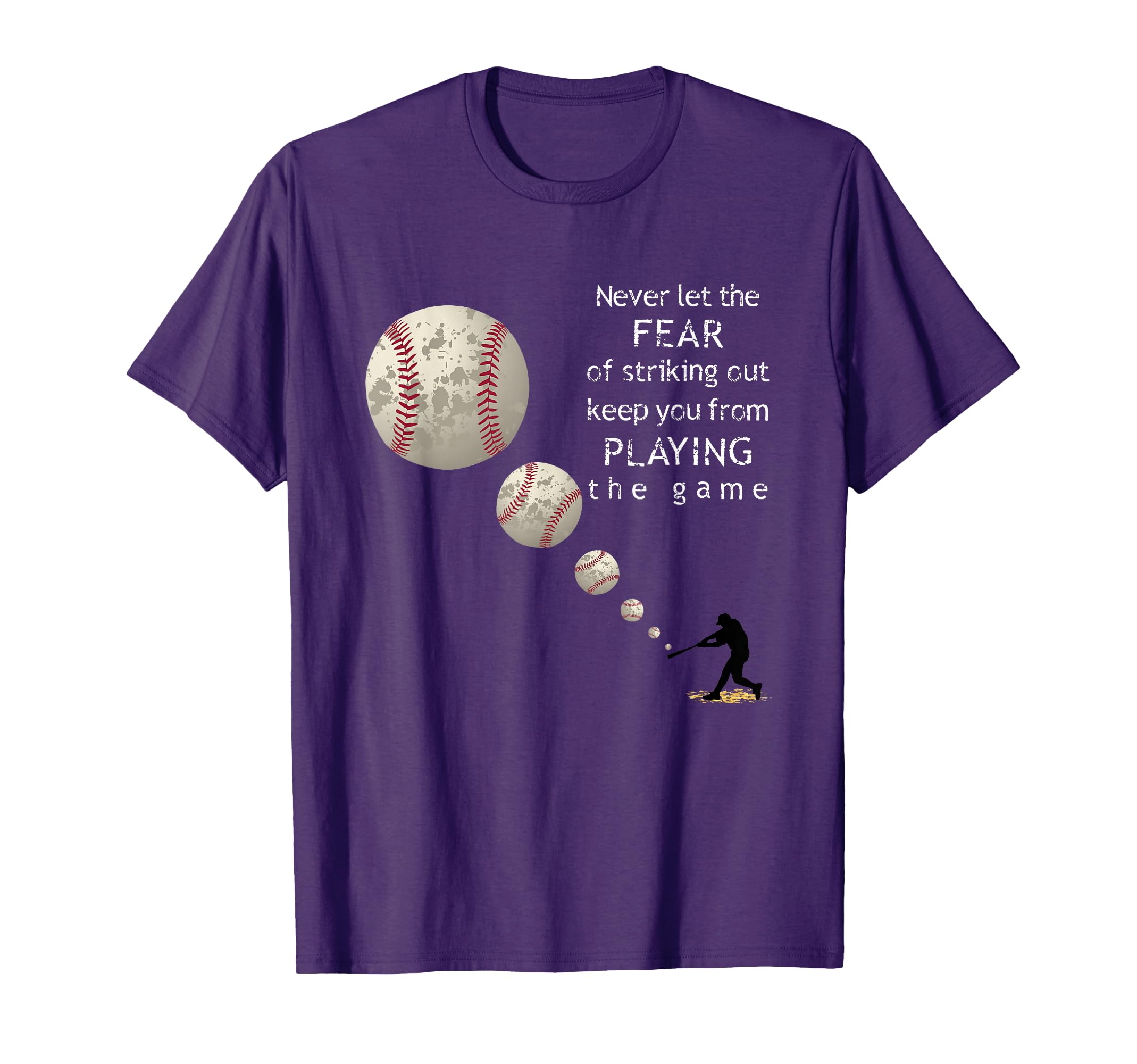 Never Let Fear Striking Out T-Shirt - Casual Everyday Wear Unisex - T-Shirt, Sweatshirt, Hoodie