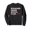 Bleacher Moms Social Club Funny Sweatshirt - Aesthetic Graphic for Adults - T-Shirt, Sweatshirt, Hoodie