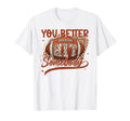 You Better Hit Somebody Game Day T-Shirt - Casual Everyday Wear Men Women - T-Shirt, Sweatshirt, Hoodie