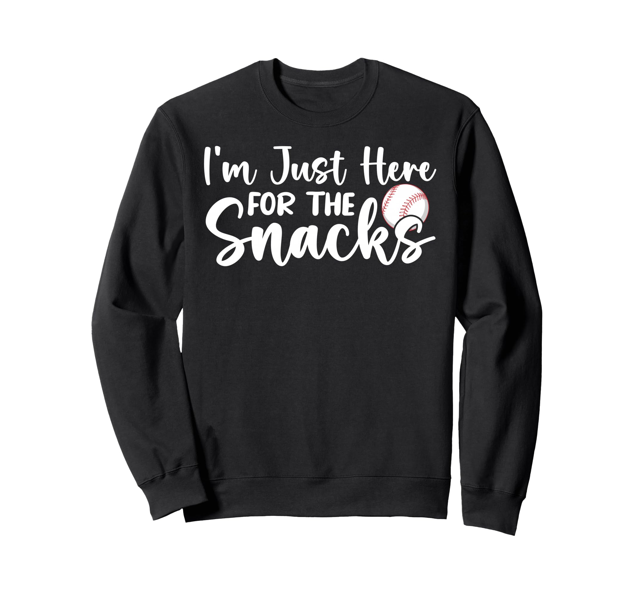 Im Just Here Snacks Funny Baseball Sweatshirt - Custom Art Print Men Women - T-Shirt, Sweatshirt, Hoodie