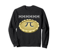 Mmmmm Pi Funny Pi Day Distressed Sweatshirt - Custom Art Print for Adults - T-Shirt, Sweatshirt, Hoodie