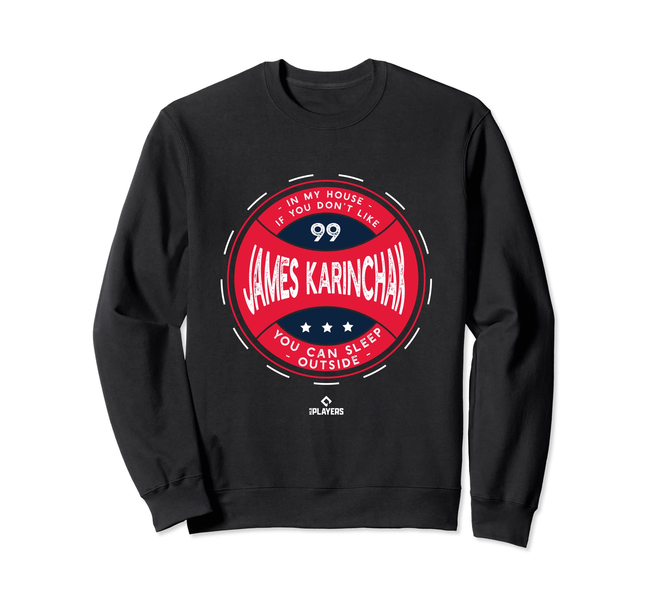 My House James Karinchak Mlbpa Sweatshirt - Fun Novelty Design for Adults - T-Shirt, Sweatshirt, Hoodie