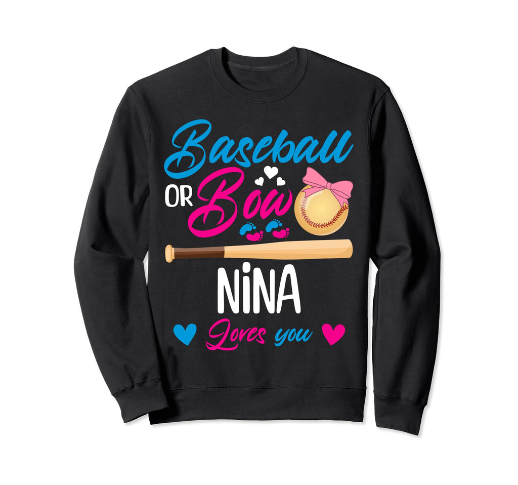 Baseball Or Bow Nina Loves You Gender Sweatshirt - Unique Graphic Unisex - T-Shirt, Sweatshirt, Hoodie