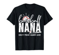 Baseball Nana Crazy Proud Always T-Shirt - Fun Novelty Design for Adults - T-Shirt, Sweatshirt, Hoodie