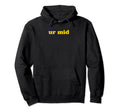 Ur Mid Y2K Aesthetic Funny Gag Gift Hoodie - Streetwear Style Unisex - T-Shirt, Sweatshirt, Hoodie