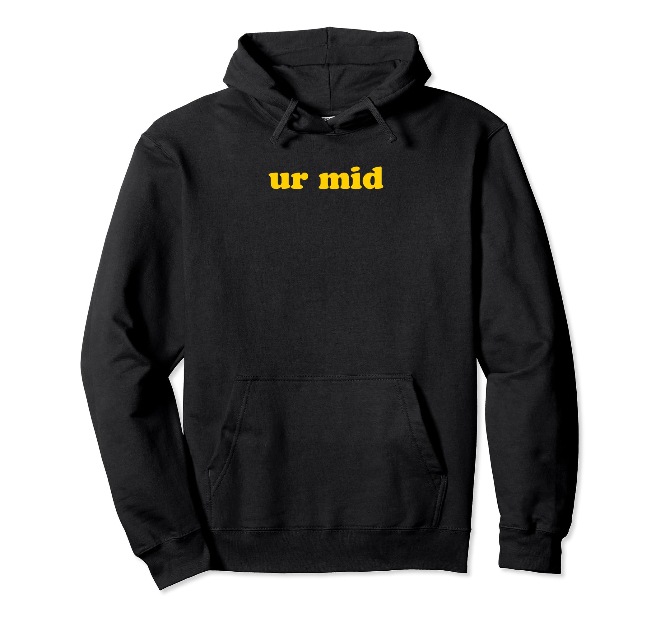 Ur Mid Y2K Aesthetic Funny Gag Gift Hoodie - Streetwear Style Unisex - T-Shirt, Sweatshirt, Hoodie