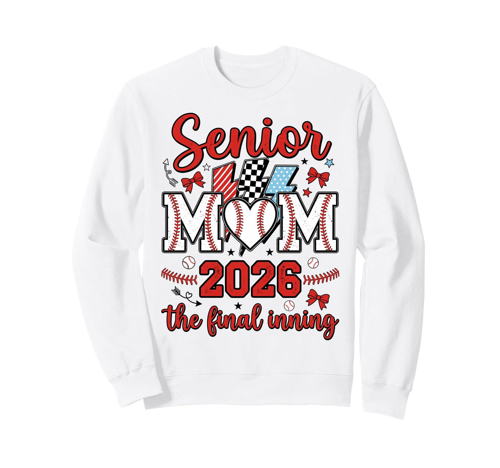 Senior Mom 2026 Baseball Final Sweatshirt - Streetwear Style Men Women - T-Shirt, Sweatshirt, Hoodie