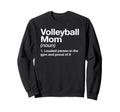 Loud Proud Volleyball Mom Definition Sweatshirt - Graphic Print Unisex - T-Shirt, Sweatshirt, Hoodie