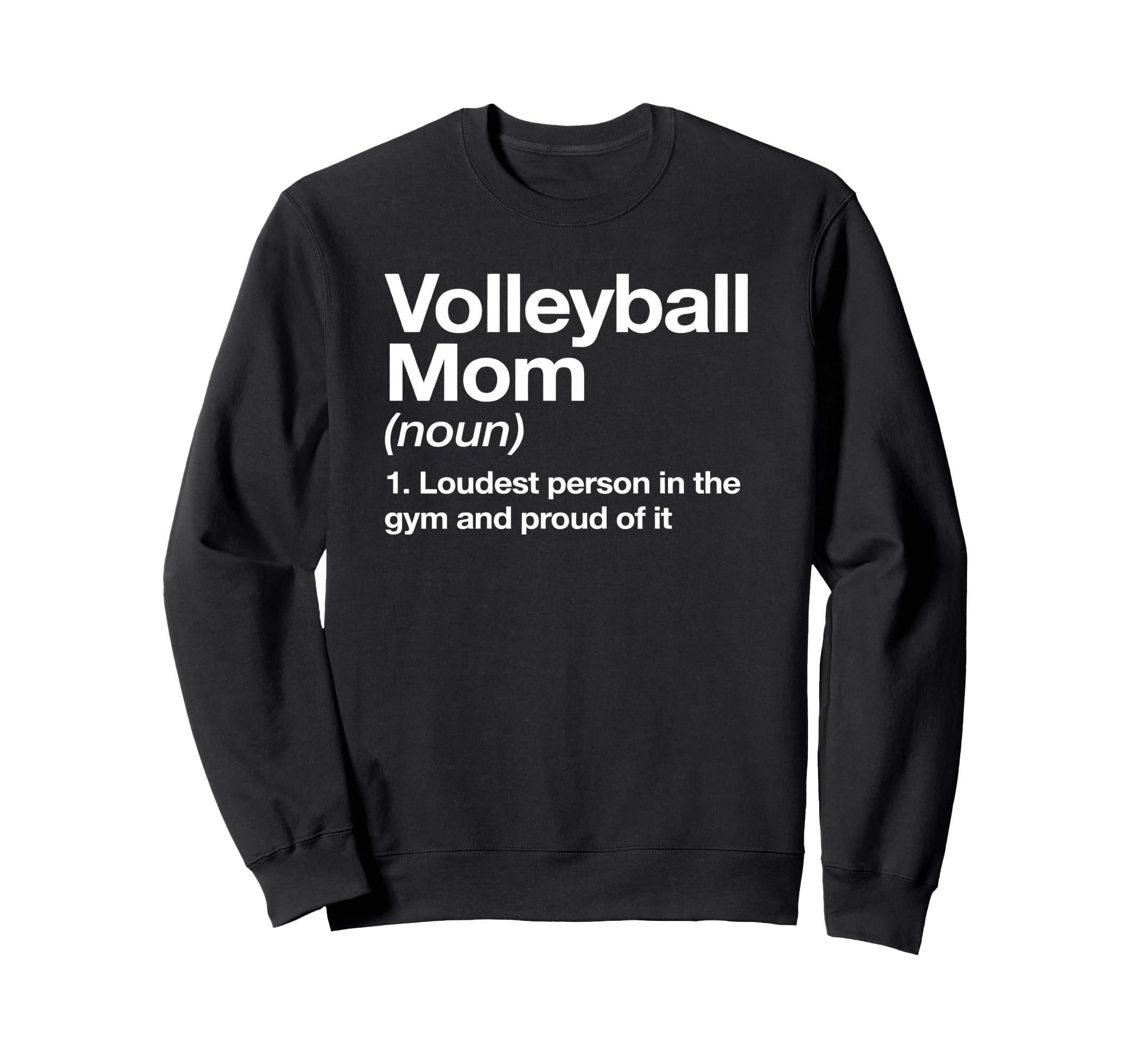 Loud Proud Volleyball Mom Definition Sweatshirt - Graphic Print Unisex - T-Shirt, Sweatshirt, Hoodie