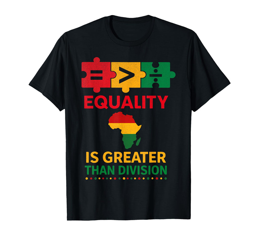 Equality Is Greater Than Division T-Shirt - Unique Graphic for Adults - T-Shirt, Sweatshirt, Hoodie