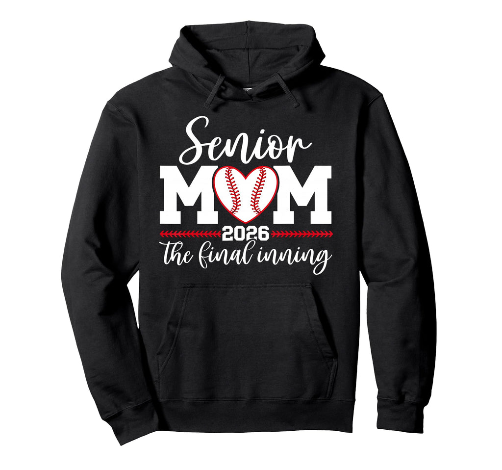 Baseball Senior Mom 2026 Final Inning Hoodie - Novelty Apparel for Adults - T-Shirt, Sweatshirt, Hoodie