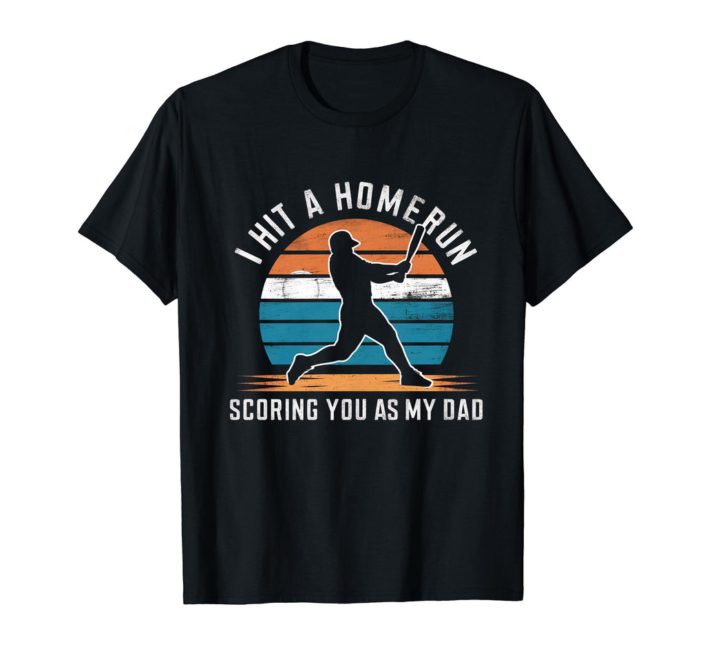 I Hit Homerun Scoring You As My Dad T-Shirt - Streetwear Style for Adults - T-Shirt, Sweatshirt, Hoodie
