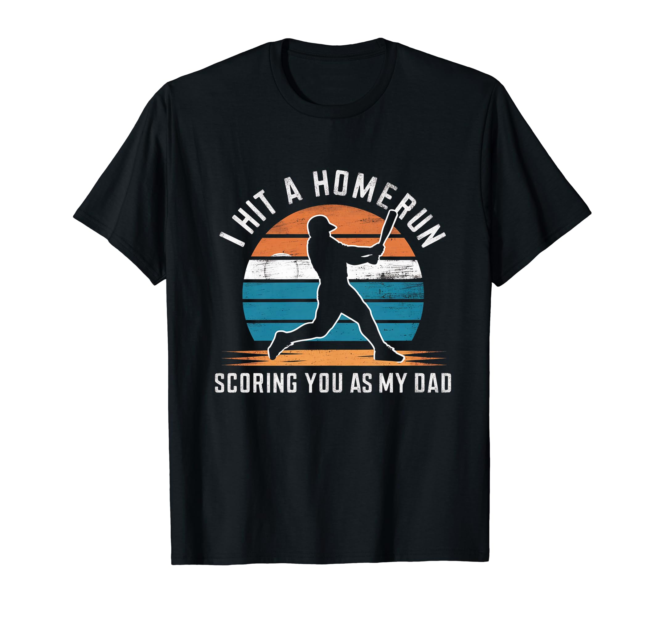 I Hit Homerun Scoring You As My Dad T-Shirt - Streetwear Style for Adults - T-Shirt, Sweatshirt, Hoodie