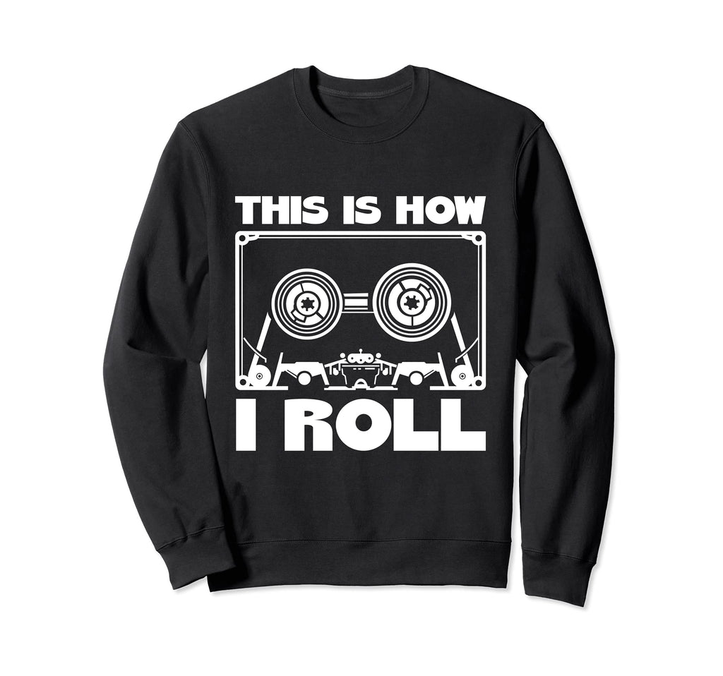 This Is How I Roll Cassette Tape Sweatshirt - Minimalist Print for Adults - T-Shirt, Sweatshirt, Hoodie