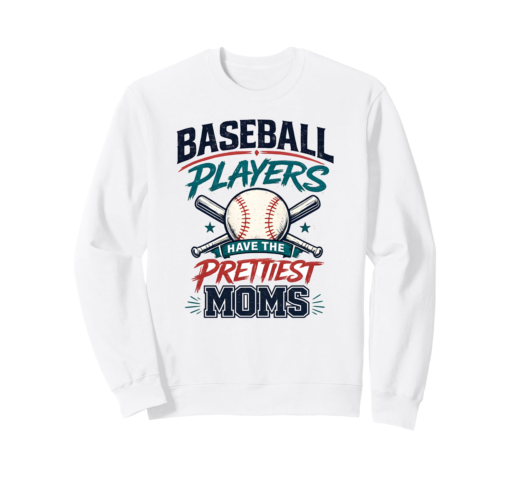 Baseball Players Have Prettiest Sweatshirt - Trendy Graphic for Adults - T-Shirt, Sweatshirt, Hoodie