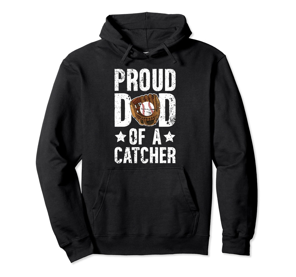 Proud Dad Baseball Catcher Dad Baseball Hoodie - Unique Graphic Unisex - T-Shirt, Sweatshirt, Hoodie